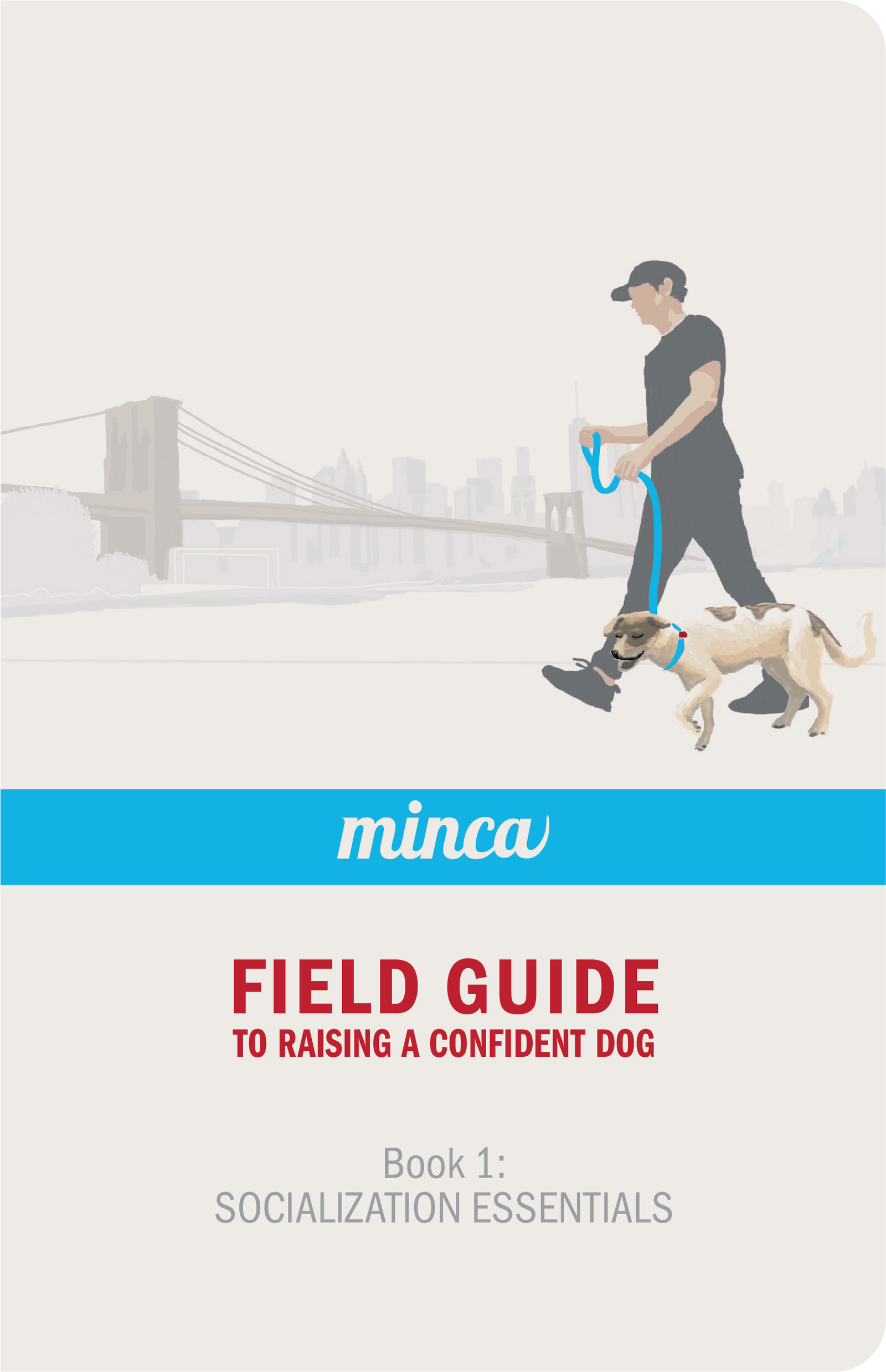 Field Guide to Raising a Confident Dog - Book 1: Socialization Essentials